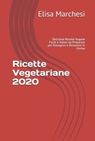 Ricette Vegetariane 2020: Deliziose Ricette Vegane Facili e Veloci da Preparare per Dimagrire e Rimanere in Forma B08BDZ29V3 Book Cover