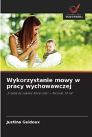 Wykorzystanie mowy w pracy wychowawczej (Polish Edition) 6209770894 Book Cover