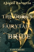 The Ogre's Fairytale Bride B0CWD4GTX4 Book Cover