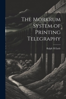 The Morkrum System of Printing Telegraphy 1021400483 Book Cover