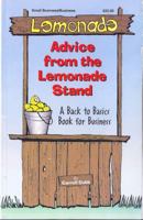 Advice from the Lemonade Stand: A Back to Basics Book for Business 098526540X Book Cover