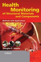 Health Monitoring of Structural Materials and Components: Methods with Applications 0470033134 Book Cover