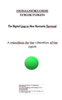 Humanokluide Strukturen: The Digital Leap or How Humanity SurvivedA. Manifesto for the Liberation of the Spirit B0H8Q6FB2Y Book Cover