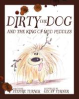 Dirty The Dog And The King Of Mud Puddles 1606930087 Book Cover