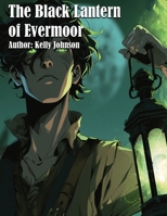 The Black Lantern of Evermoor B0HGQJ61PJ Book Cover