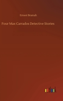 Four Max Carrados Detective Stories 1544082940 Book Cover