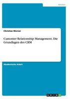 Customer Relationship Management. Die Grundlagen des CRM 3668143854 Book Cover