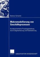 Makromodellierung Von Geschaftsprozessen: Kundenorientierte Prozessgestaltung Durch Segmentierung Und Kaskadierung 3824479885 Book Cover