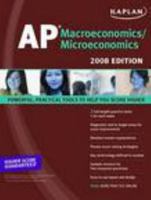 Kaplan AP Macroeconomics/Microeconomics, 2008 Edition (Kaplan Ap Macroeconomics/Microeconomics) 1419551698 Book Cover