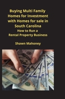 Buying Multi Family Homes for Investment with Homes for sale in South Carolina: How to Run a Rental Property Business 1951929446 Book Cover