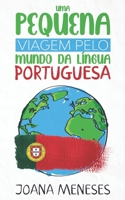 Uma pequena viagem pelo Mundo da Língua Portuguesa: Kurzgeschichten in einfacher portugiesischer Sprache - eine Reise durch die portugiesischsprachige 3968910303 Book Cover