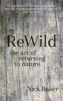 ReWild: The Art of Returning to Nature 0711255822 Book Cover