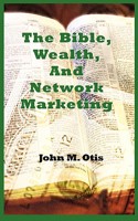 The Bible, Wealth, and Network Marketing 0977280012 Book Cover