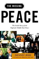 The Missing Peace: The Inside Story of the Fight for Middle East Peace 0374529809 Book Cover