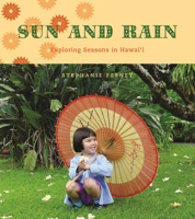 Sun and Rain: Exploring Seasons in Hawaii (Latitude 20 Book) 0824830881 Book Cover