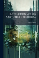 Instruction Sur Les Cultures Forestières... (French Edition) 1024558363 Book Cover