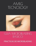 GUIA MICROBLADING BASICO: PRACTICAS DE MICROBLADING (Spanish Edition) B0875RRQ6G Book Cover