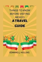 THINGS TO KNOW BEFORE VISITING MEXICO: A TRAVEL GUIDE B0BCSH4N2Y Book Cover