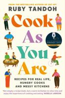 Cook As You Are: Recipes for Real Life, Hungry Cooks and Messy Kitchens 0593321545 Book Cover