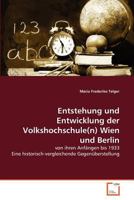 Entstehung und Entwicklung der Volkshochschule(n) Wien und Berlin: von ihren Anfängen bis 1933 Eine historisch-vergleichende Gegenüberstellung 3639338189 Book Cover