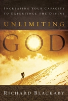 Unlimiting God: Increasing Your Capacity to Experience the Divine 1590529413 Book Cover