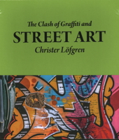 The Clash of Graffiti and Street Art 9198465147 Book Cover