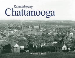 Remembering Chattanooga 1683368142 Book Cover