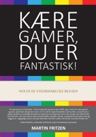 K?re Gamer, du er fantastisk!: Her er de videnskabelige beviser 8743034136 Book Cover