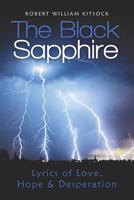 The Black Sapphire: Lyrics of Love, Hope & Desperation 1475021798 Book Cover