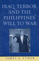 Iraq, Terror, and the Philippines' Will to War 0742538613 Book Cover