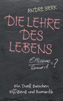 Die Lehre des Lebens: Ein Duell zwischen Effizienz und Romantik 3734780330 Book Cover
