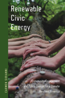 Renewable Civic Energy: Community Engagement and Policy Design for a Climate Resilient America 1439928983 Book Cover