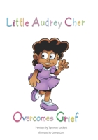 Little Audrey Cher Overcomes Grief B08JDTR3KF Book Cover