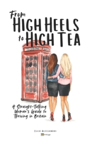 From High Heels to High Tea: A Straight-Talking Woman’s Guide to Thriving in Britain B0G6VXFHSS Book Cover