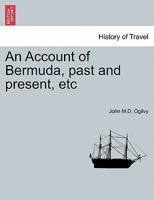 An Account of Bermuda, past and present, etc 1241394652 Book Cover