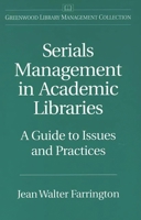 Serials Management in Academic Libraries: A Guide to Issues and Practices (The Greenwood Library Management Collection) 0313273782 Book Cover