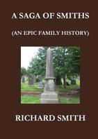 A SAGA OF SMITHS: AN EPIC FAMILY HISTORY 1910871060 Book Cover