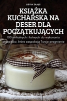 KsiĄŻka Kucharska Na Deser Dla PoczĄtkujĄcych 1837621284 Book Cover