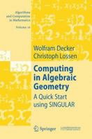 Computing in Algebraic Geometry: A Quick Start using SINGULAR 3540289925 Book Cover