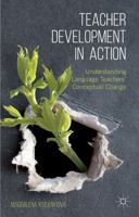 Teacher Development in Action: Understanding Language Teachers' Conceptual Change 1137580216 Book Cover