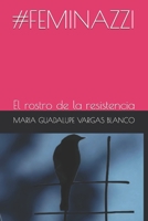#FEMINAZZI: El rostro de la resistencia (Spanish Edition) B0D9D9LPB2 Book Cover
