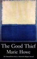 The Good Thief: Poems (National Poetry Series) 0892551275 Book Cover