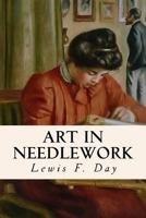 Art In Needlework: A Book About Embroidery 1532819188 Book Cover