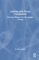 Leading with Fierce Compassion: Practical Wisdom for Meaningful Change 1032950692 Book Cover