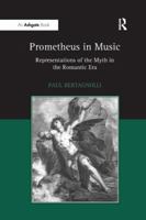 Prometheus in Music: Representations of the Myth in the Romantic Era 1138264970 Book Cover