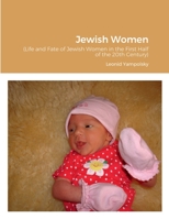 Jewish Women: (Life and Fate of Jewish Women in the First Half of the 20th Century) 1387727249 Book Cover