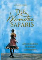 The Wonder Safaris: African Journeys of Miracles and Surprises 1868728854 Book Cover