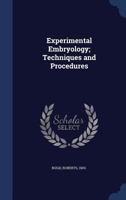 Experimental Embryology; Techniques and Procedures - Primary Source Edition 1017472572 Book Cover