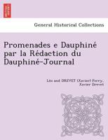 Promenades e Dauphiné par la Rédaction du Dauphiné-Journal [L. F. and X. D.] 1249004764 Book Cover