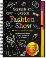 Fashion Show Scratch and Sketch: An Art Activity Book for Fashionable and Trendy Designers of All Ages (Activity Book Series) 1593598270 Book Cover